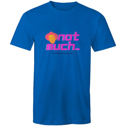 'Not Much..' - Best Team Mates (Black Font) - AS Colour Staple - Mens T-Shirt