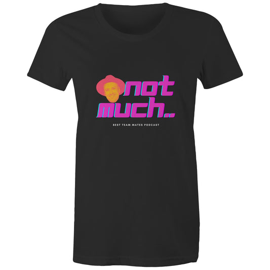 'Not Much..' Best Team Mates (White Font) AS Colour - Women's Maple Tee