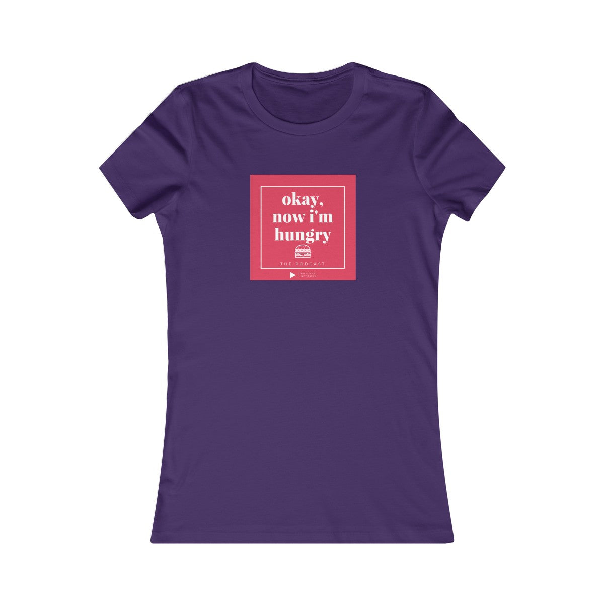 Okay, Now I'm Hungry - Women's Favorite Tee