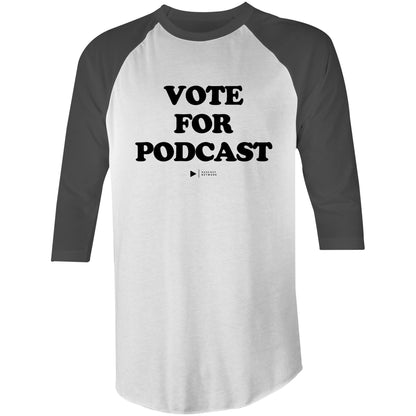 Vote For Podcast (Black font) AS Colour Raglan - 3/4 Sleeve T-Shirt